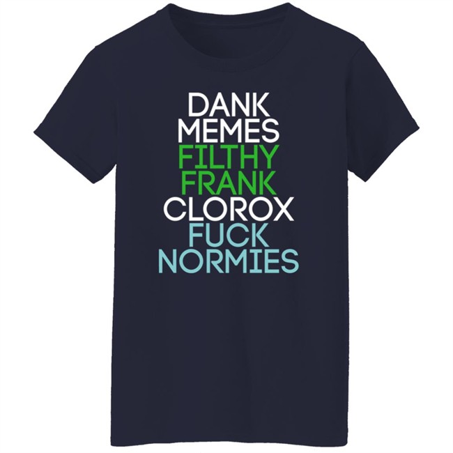 Dank Memes Filthy Frank Clorox Fuck Normies T Shirt Blottso Dank Memes Filthy Frank Clorox Fuck Normies T Shirt Blottso
