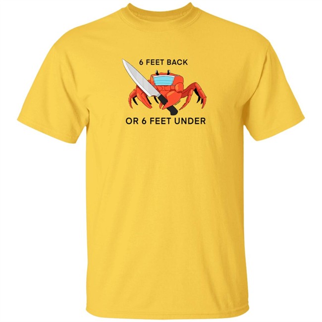 6 Feet Back Or 6 Feet Under T Shirt HuntyDraws 6 Feet Back Or 6 Feet Under T Shirt HuntyDraws