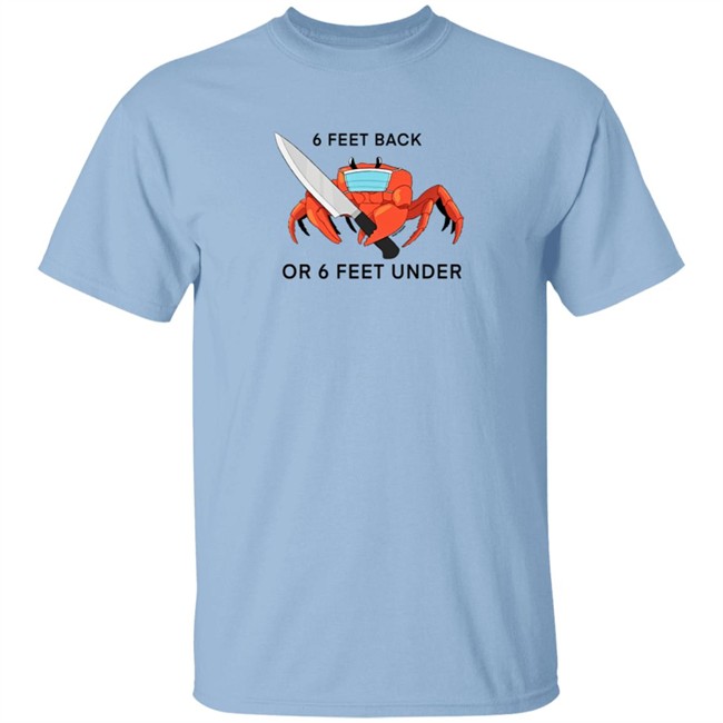 6 Feet Back Or 6 Feet Under T Shirt HuntyDraws 6 Feet Back Or 6 Feet Under T Shirt HuntyDraws
