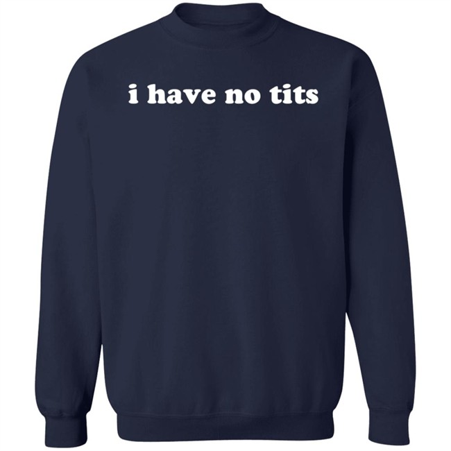 Contradiction 70 I Have No Tits Shirt Contradiction 70 I Have No Tits Shirt
