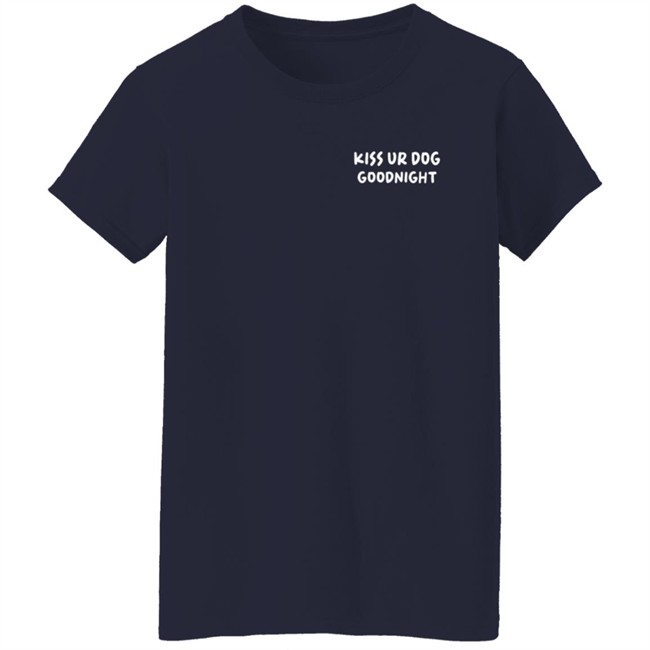 Kiss Ur Dog Goodnight Shirt Pavlov The Corgi Merch Kiss Ur Dog Goodnight Shirt Pavlov The Corgi Merch