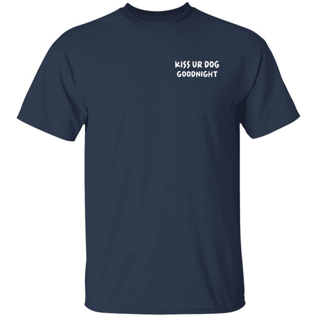 Kiss Ur Dog Goodnight Shirt Pavlov The Corgi Merch Kiss Ur Dog Goodnight Shirt Pavlov The Corgi Merch