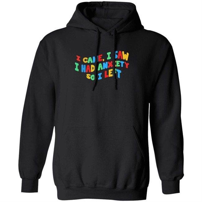 Bbyadult I Came I Saw I Had Anxiety So I Left Shirt Bbyadult I Came I Saw I Had Anxiety So I Left Shirt