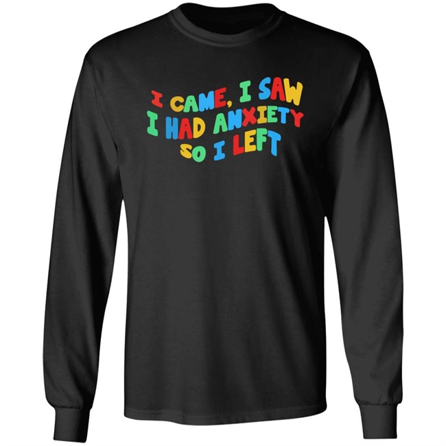 Bbyadult I Came I Saw I Had Anxiety So I Left Shirt Bbyadult I Came I Saw I Had Anxiety So I Left Shirt
