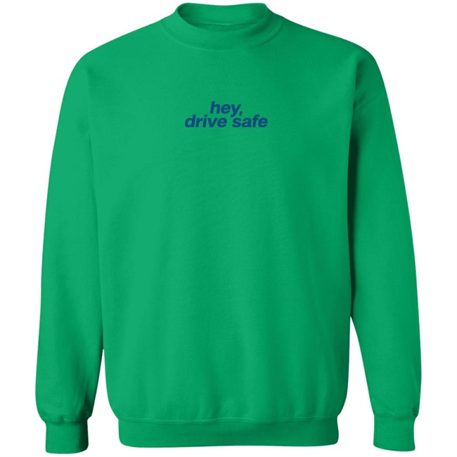 Hey Drive Safe Different Ways To Say I Love You Shirt Hey Drive Safe Different Ways To Say I Love You Shirt