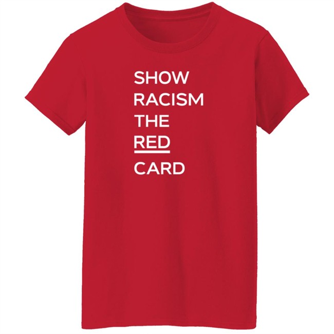 Tam Courts Show Racism the Red Card T Shirt Jeando Fuchs Tam Courts Show Racism the Red Card T Shirt Jeando Fuchs
