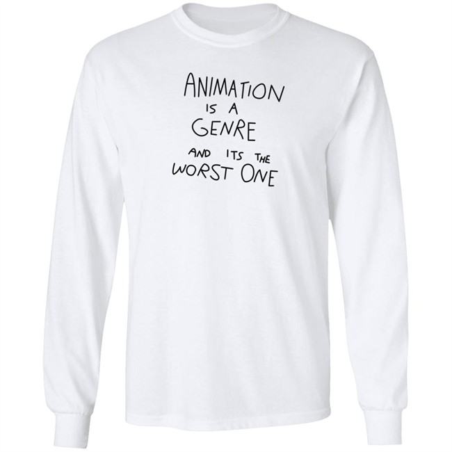 Jonni Phillips Store Animation Is A Genre And Its The Worst One T Shirt Jonni Phillips Store Animation Is A Genre And Its The Worst One T Shirt
