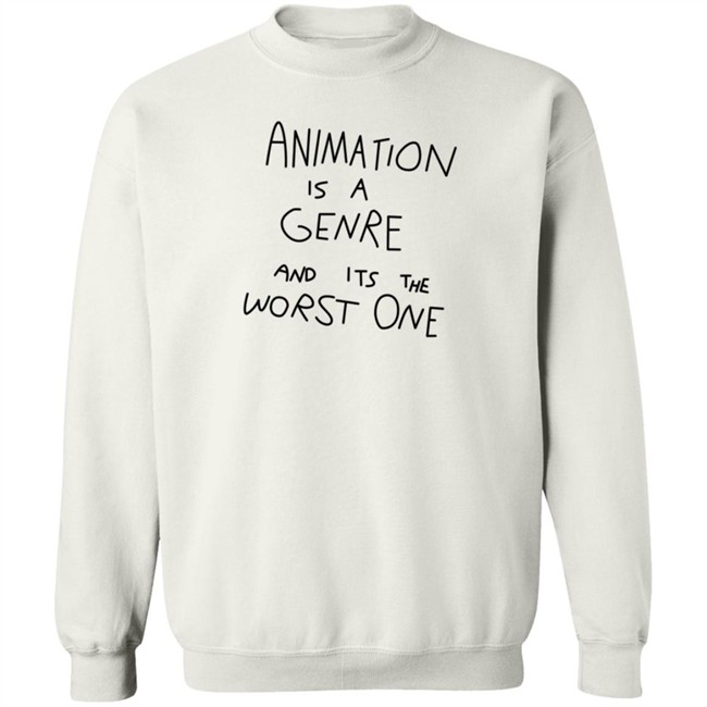 Jonni Phillips Store Animation Is A Genre And Its The Worst One T Shirt Jonni Phillips Store Animation Is A Genre And Its The Worst One T Shirt