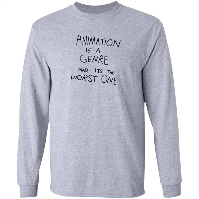 Jonni Phillips Store Animation Is A Genre And Its The Worst One T Shirt Jonni Phillips Store Animation Is A Genre And Its The Worst One T Shirt