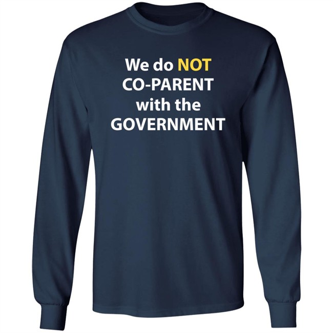 We Do Not Co-Parent With The Government T Shirt Moms For Liberty We Do Not Co-Parent With The Government T Shirt Moms For Liberty