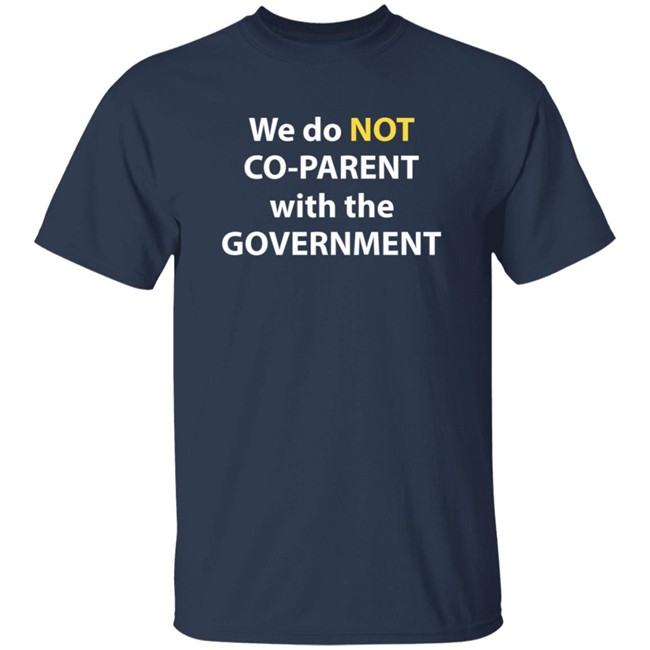 We Do Not Co-Parent With The Government T Shirt Moms For Liberty