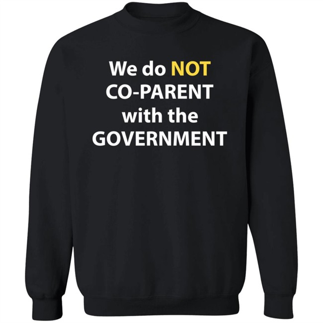 We Do Not Co-Parent With The Government T Shirt Moms For Liberty We Do Not Co-Parent With The Government T Shirt Moms For Liberty