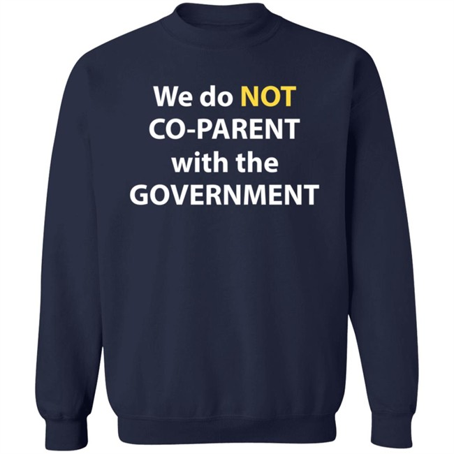 We Do Not Co-Parent With The Government T Shirt Moms For Liberty We Do Not Co-Parent With The Government T Shirt Moms For Liberty