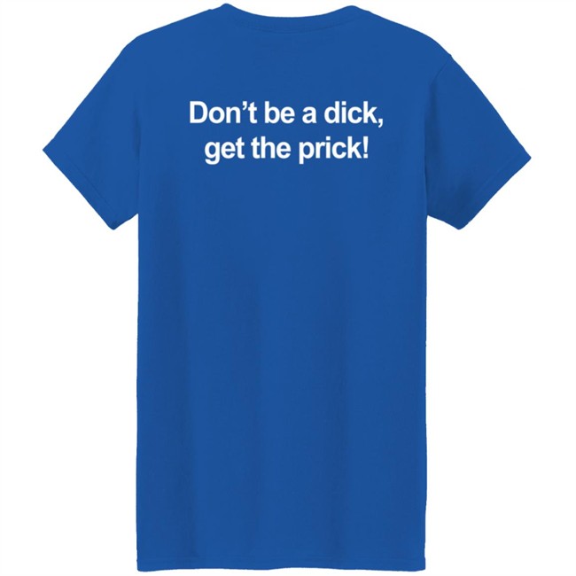 Vax A Nation Don't Be A Dick Get The Prick T Shirt Hilary Barry Vax A Nation Don't Be A Dick Get The Prick T Shirt Hilary Barry