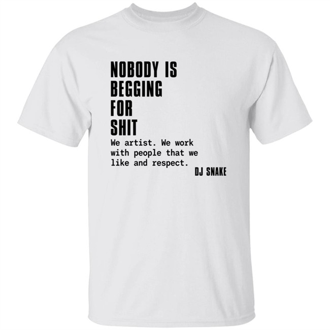 Lisa Gittarprod Nobody Is Begging For Shit We Artist We Work With People That We Like And Respect DJ Snake Shirt
