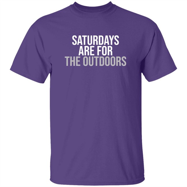Shop Barstool Sports Barstool Outdoors Collection Merch Store Saturdays Are For The Outdoors Shirt Shop Barstool Sports Barstool Outdoors Collection Merch Store Saturdays Are For The Outdoors Shirt