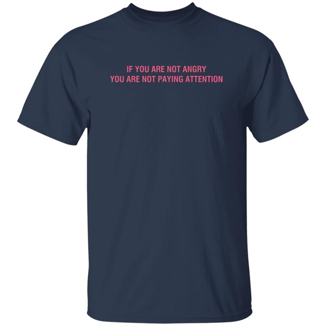 Mappers If You Are Not Angry You Are Not Paying Attention Shirt