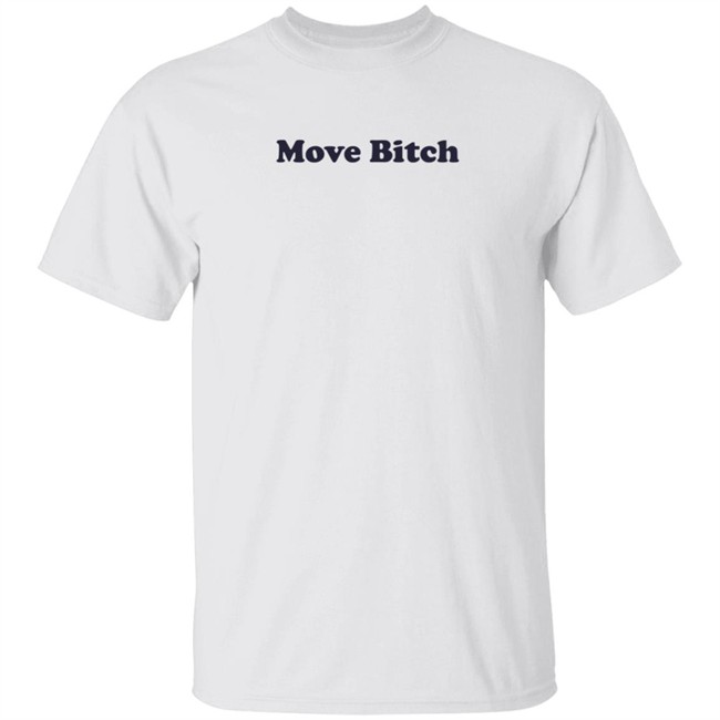 Move Bitch T Shirt High End Homo