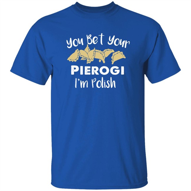 Medium Cindy Kaza You Bet Your Pierogis I'm Polish Shirt Medium Cindy Kaza You Bet Your Pierogis I'm Polish Shirt