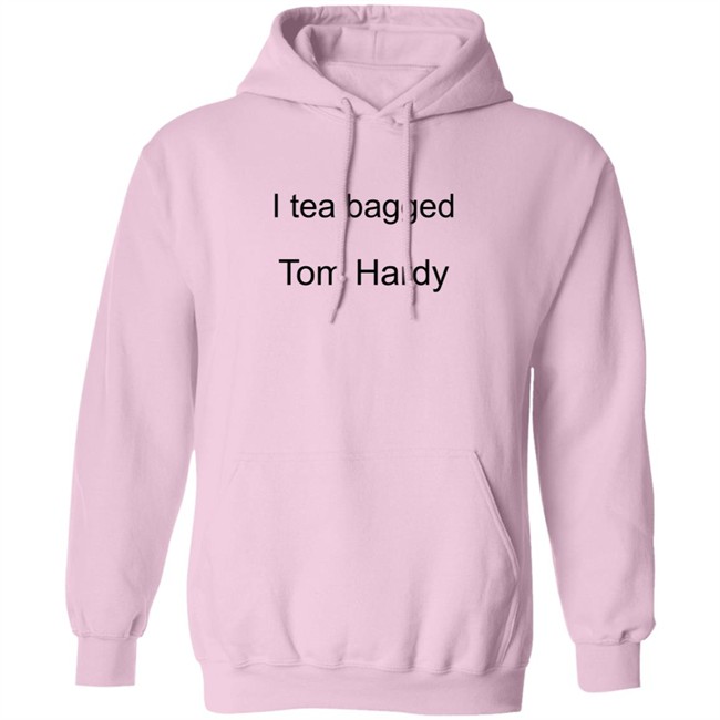 Hardy Comfort I Tea Bagged Tom Hardy Shirt Hardy Comfort I Tea Bagged Tom Hardy Shirt