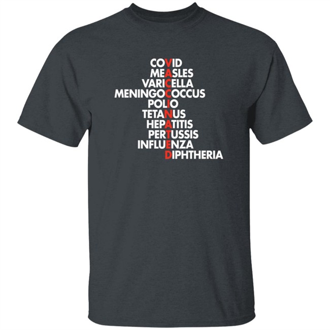Vaccinated Covid Measles Varicella Meningoccus Polio Tetanus Hepatitis Pertussis Influenza Diphtheria Shirt Deborah Greenhouse