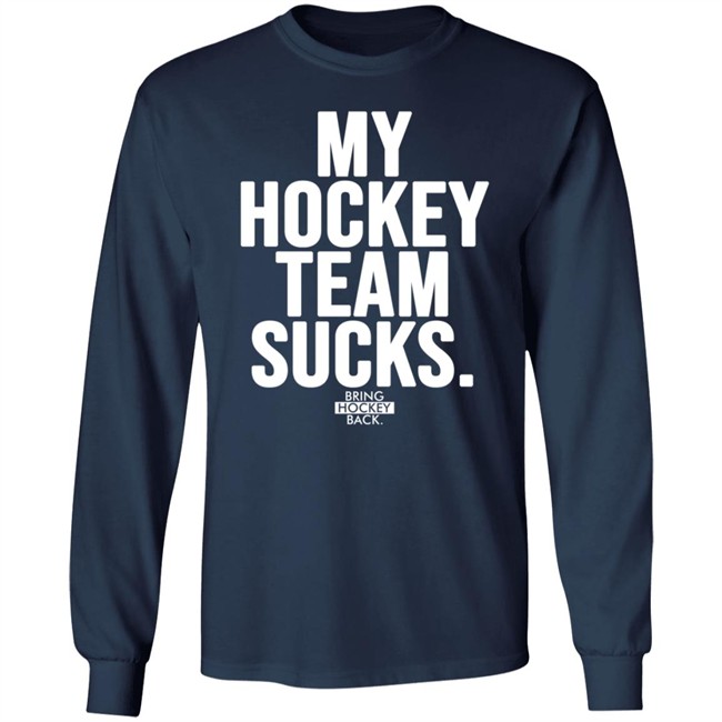 My Hockey Team Sucks T Shirt Bring Hockey Back Jessha6s Jessica My Hockey Team Sucks T Shirt Bring Hockey Back Jessha6s Jessica