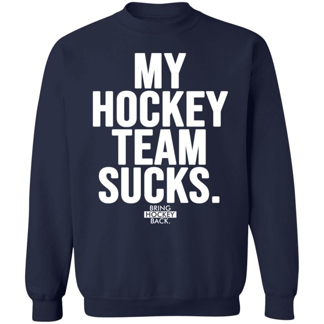 My Hockey Team Sucks T Shirt Bring Hockey Back Jessha6s Jessica My Hockey Team Sucks T Shirt Bring Hockey Back Jessha6s Jessica