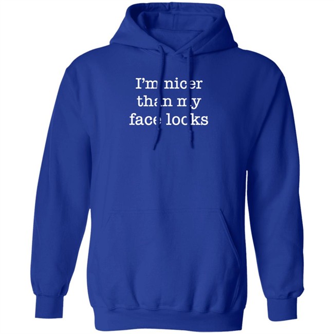 I'm Nicer Than My Face Looks Shirt Surroundedbyballs Kmdgoblue I'm Nicer Than My Face Looks Shirt Surroundedbyballs Kmdgoblue