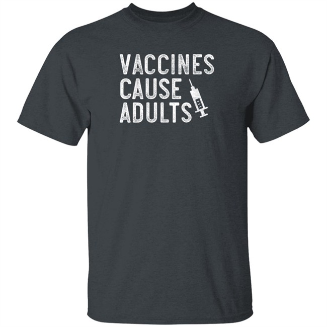 Emily Gruenwoldt Carkner Vaccines Cause Adults T Shirt