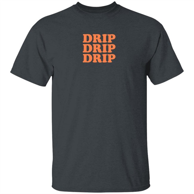 Migos Merch Drip Shirt Drip Drip Drip Shirt Migos Merch Drip Shirt Drip Drip Drip Shirt