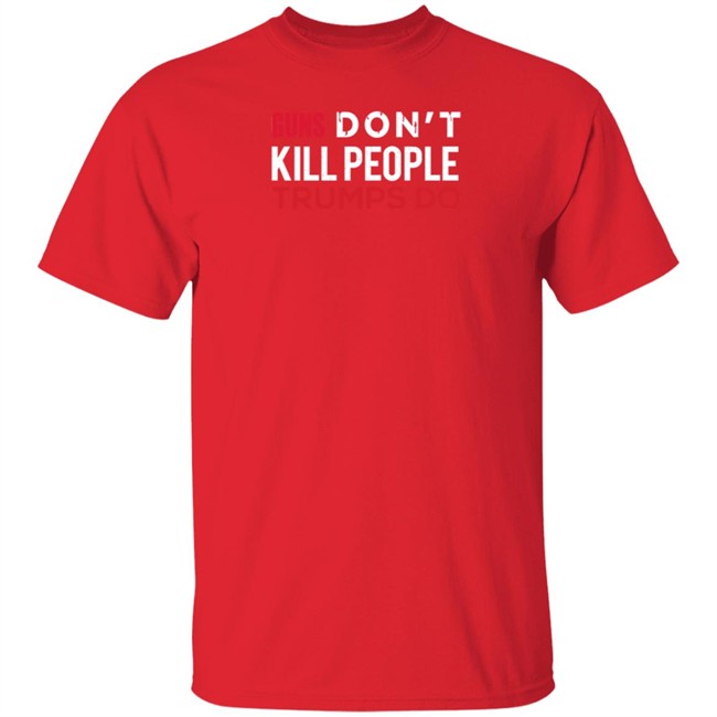 Guns Don't Kill People Trumps Do Biden Campaign Shirt Vincent Salzman Guns Don't Kill People Trumps Do Biden Campaign Shirt Vincent Salzman