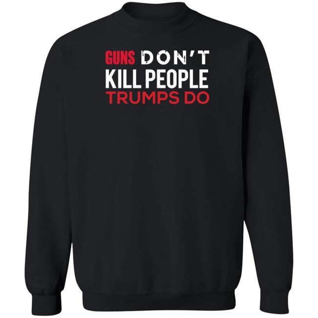 Guns Don't Kill People Trumps Do Biden Campaign Shirt Vincent Salzman Guns Don't Kill People Trumps Do Biden Campaign Shirt Vincent Salzman