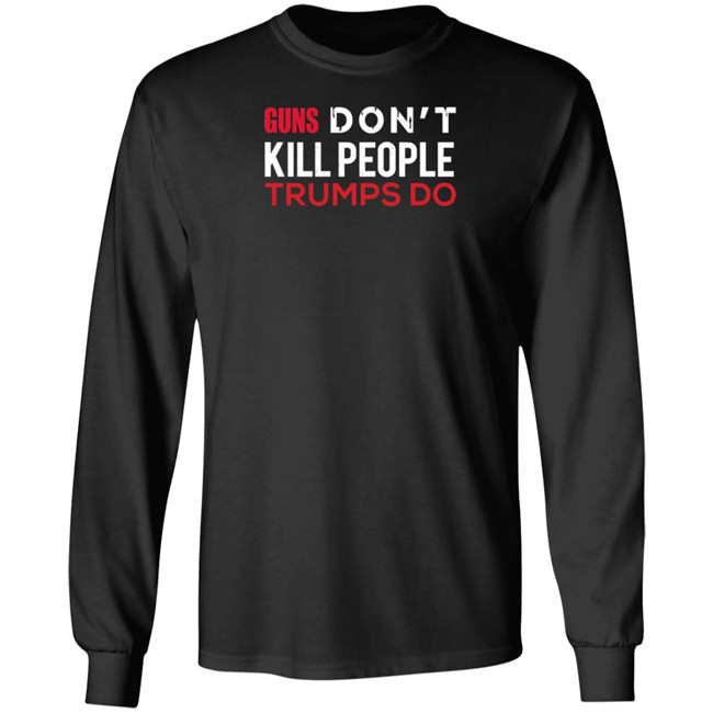 Guns Don't Kill People Trumps Do Biden Campaign Shirt Vincent Salzman Guns Don't Kill People Trumps Do Biden Campaign Shirt Vincent Salzman