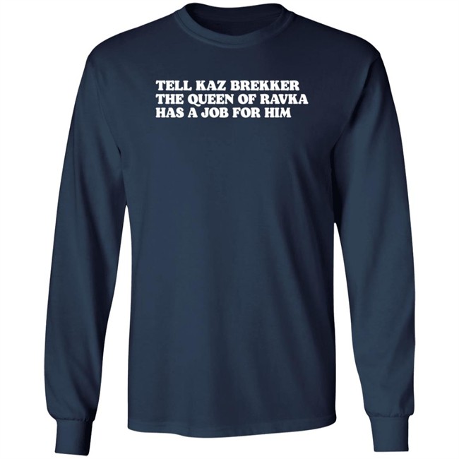Tell Kaz Brekker The Queen Of Ravka Has A Job For Him T Shirt Fallon Prinzivalli Tell Kaz Brekker The Queen Of Ravka Has A Job For Him T Shirt Fallon Prinzivalli
