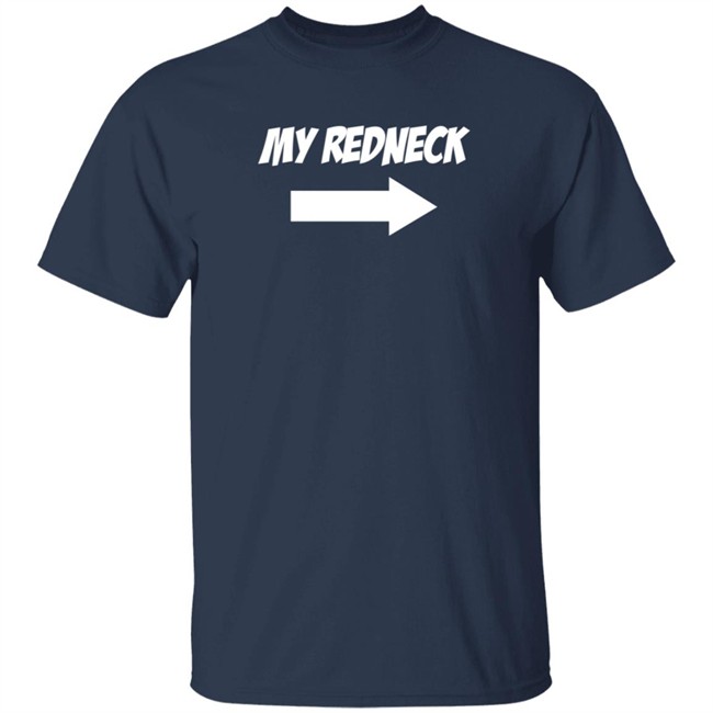 My Redneck T Shirt Dom2K My Redneck T Shirt Dom2K