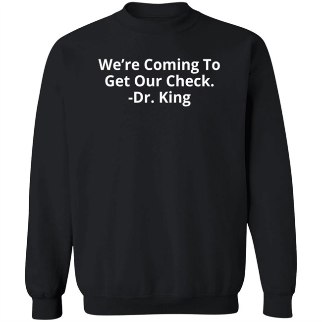 Black Energy Shop We're Coming To Get Our Check Dr.King Hoodie Black Energy Shop We're Coming To Get Our Check Dr.King Hoodie