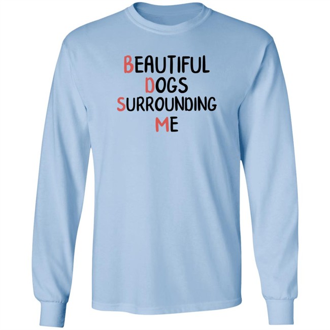 Beautiful Dogs Surrounding Me T Shirt Buruchii Beautiful Dogs Surrounding Me T Shirt Buruchii