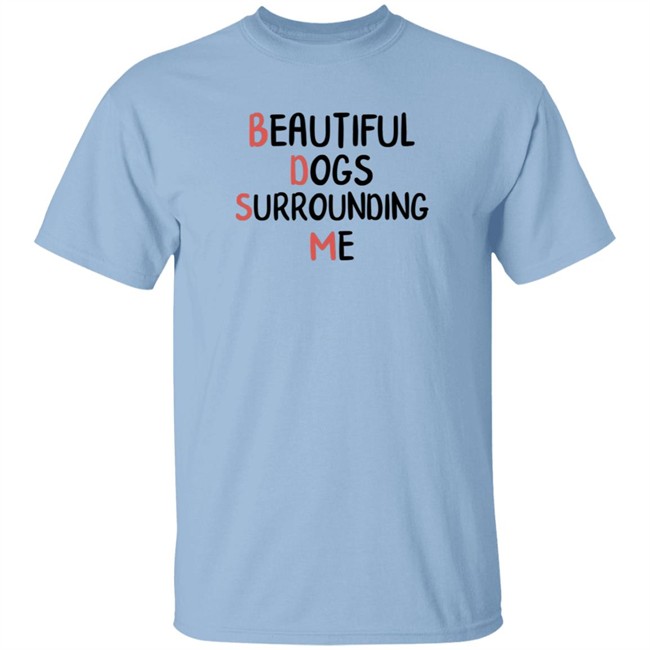 Beautiful Dogs Surrounding Me T Shirt Buruchii Beautiful Dogs Surrounding Me T Shirt Buruchii