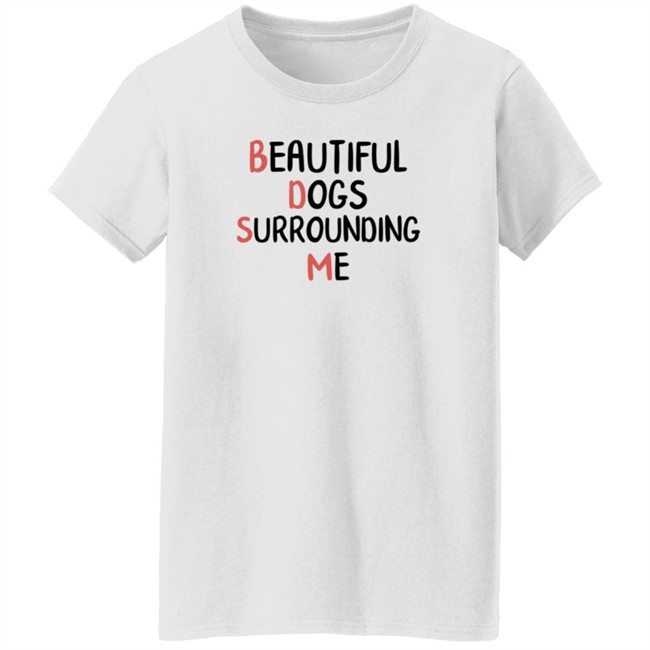 Beautiful Dogs Surrounding Me T Shirt Buruchii Beautiful Dogs Surrounding Me T Shirt Buruchii