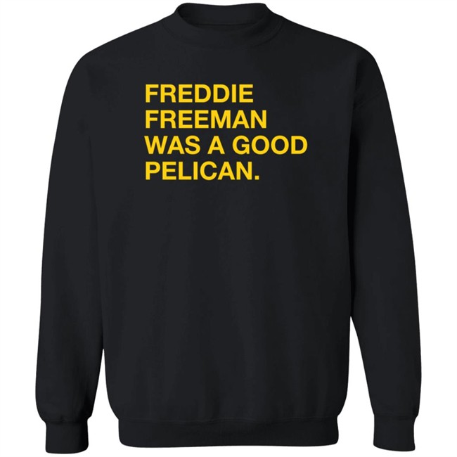Pelicans Milb Store Freddie Freeman Was A Good Pelican Shirt Obvious Shirts Pelicans Milb Store Freddie Freeman Was A Good Pelican Shirt Obvious Shirts