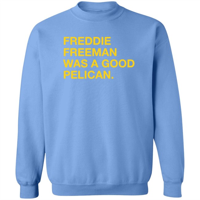 Pelicans Milb Store Freddie Freeman Was A Good Pelican Shirt Obvious Shirts Pelicans Milb Store Freddie Freeman Was A Good Pelican Shirt Obvious Shirts