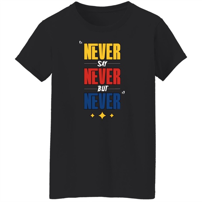 DC4LCustomTees Yinz Never Say Never But Never Shirt DC4LCustomTees Yinz Never Say Never But Never Shirt