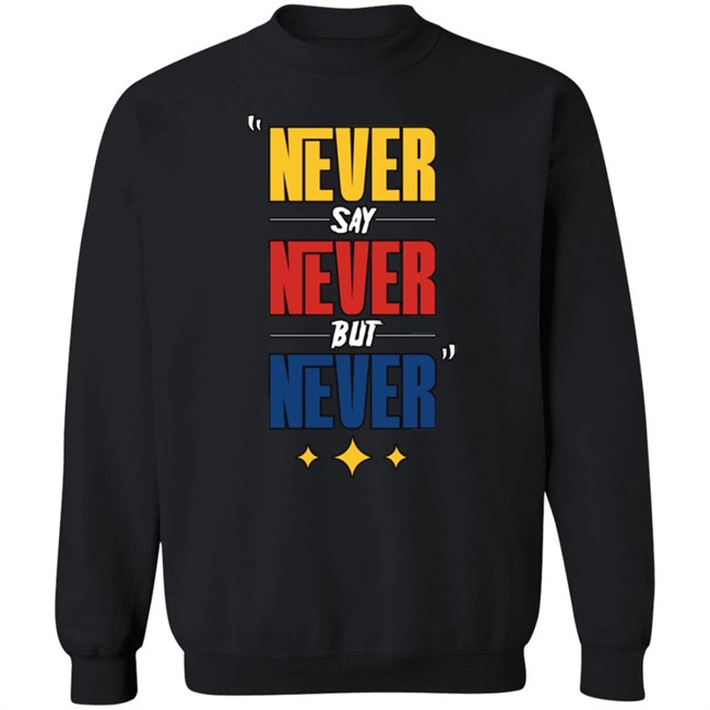 DC4LCustomTees Yinz Never Say Never But Never Shirt DC4LCustomTees Yinz Never Say Never But Never Shirt