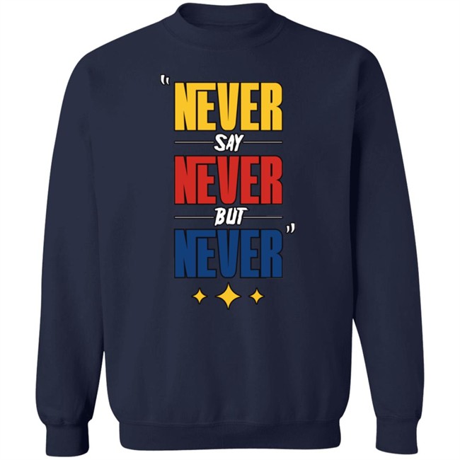DC4LCustomTees Yinz Never Say Never But Never Shirt DC4LCustomTees Yinz Never Say Never But Never Shirt