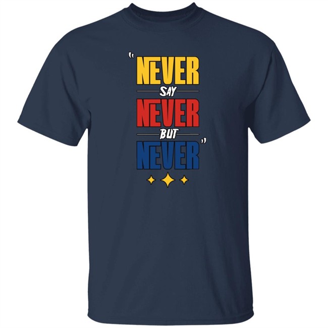 DC4LCustomTees Yinz Never Say Never But Never Shirt DC4LCustomTees Yinz Never Say Never But Never Shirt