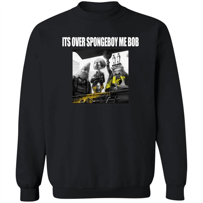 Its Over Spongeboy Me Bod T Shirt Its Over Spongeboy Me Bod T Shirt