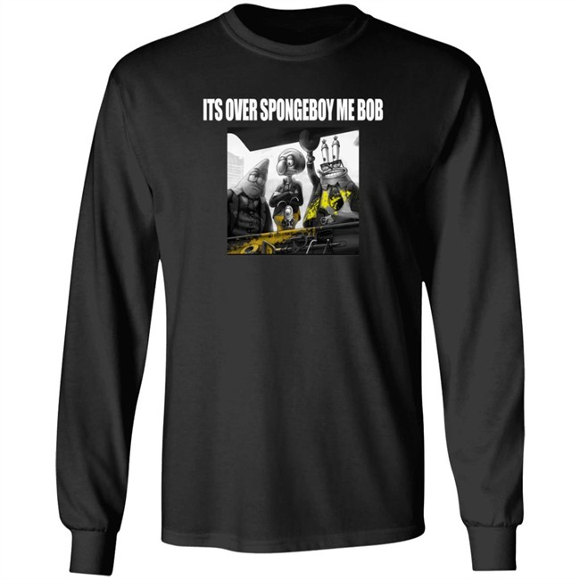 Its Over Spongeboy Me Bod T Shirt Its Over Spongeboy Me Bod T Shirt