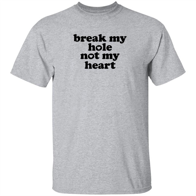 Break My Hole Not My Heart Shirt Broken Halo Break My Hole Not My Heart Shirt Broken Halo