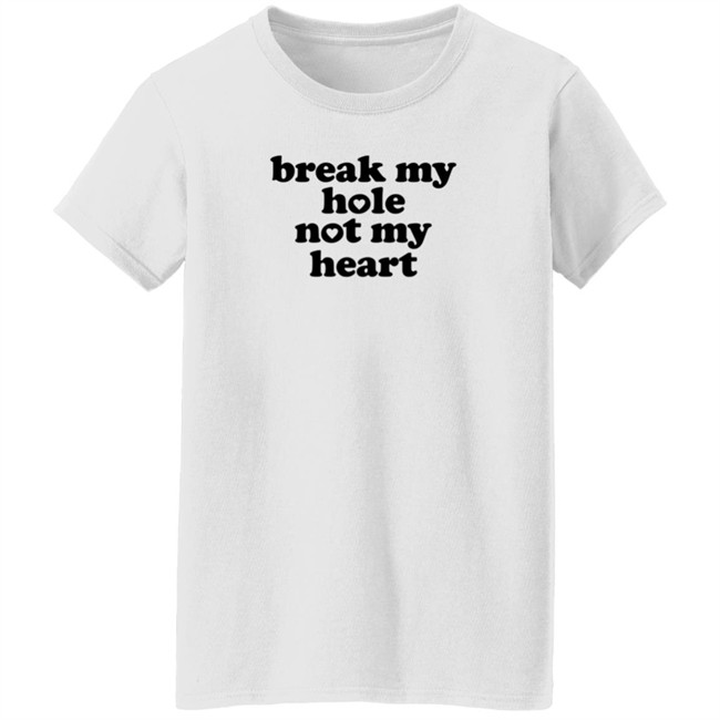 Break My Hole Not My Heart Shirt Broken Halo Break My Hole Not My Heart Shirt Broken Halo