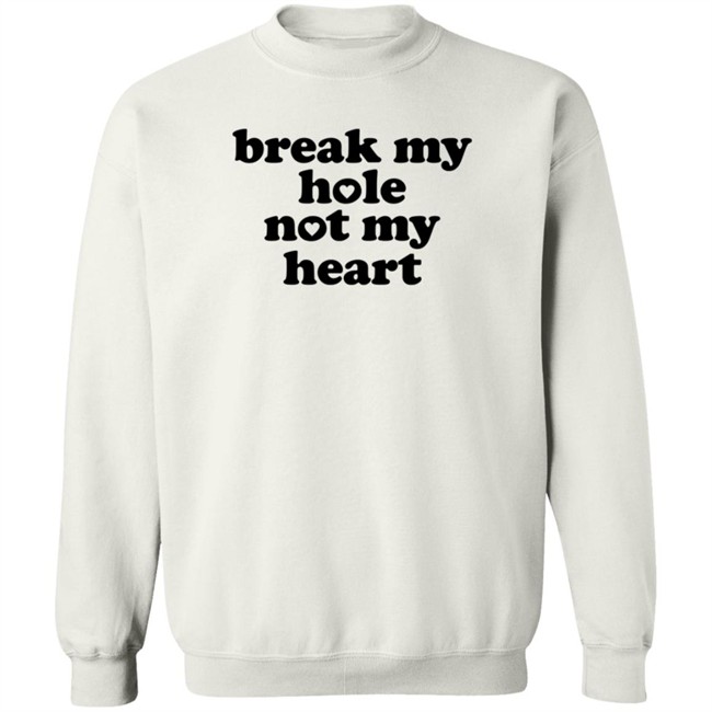 Break My Hole Not My Heart Shirt Broken Halo Break My Hole Not My Heart Shirt Broken Halo